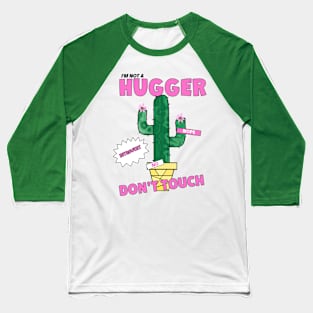 NOT A Hugger Cactus Baseball T-Shirt